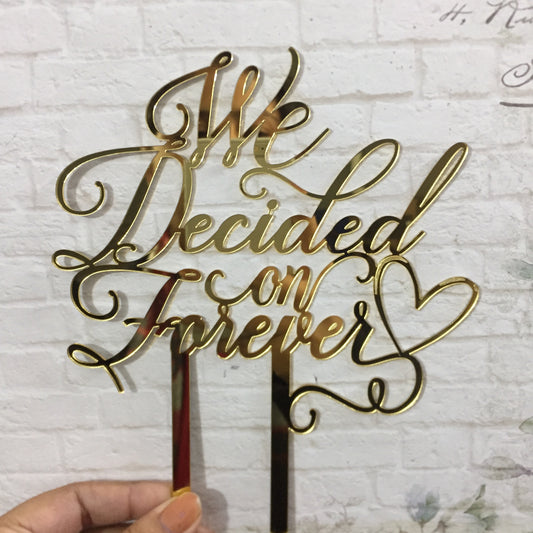 We decided on Forever Cake Topper