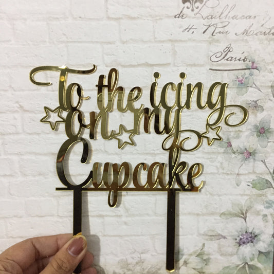To the Icing on my Cupcake Cake Topper