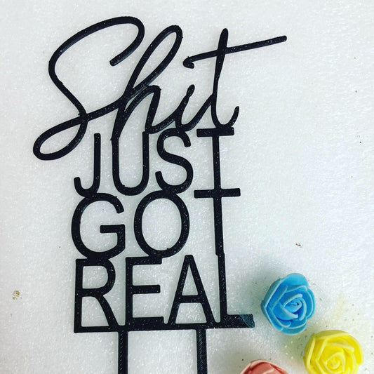 Shit Just Got Real Cake Topper