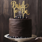 Bride to be Cake Topper