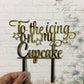 To the Icing on my Cupcake Cake Topper 