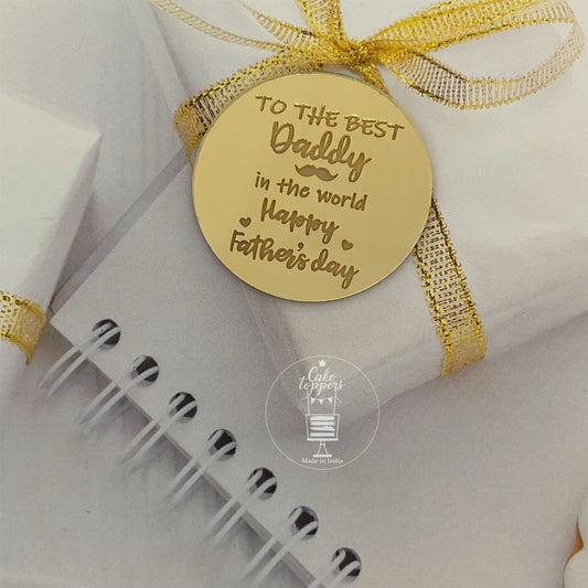 To The Best Daddy in the World - Acrylic Gift tag / charm